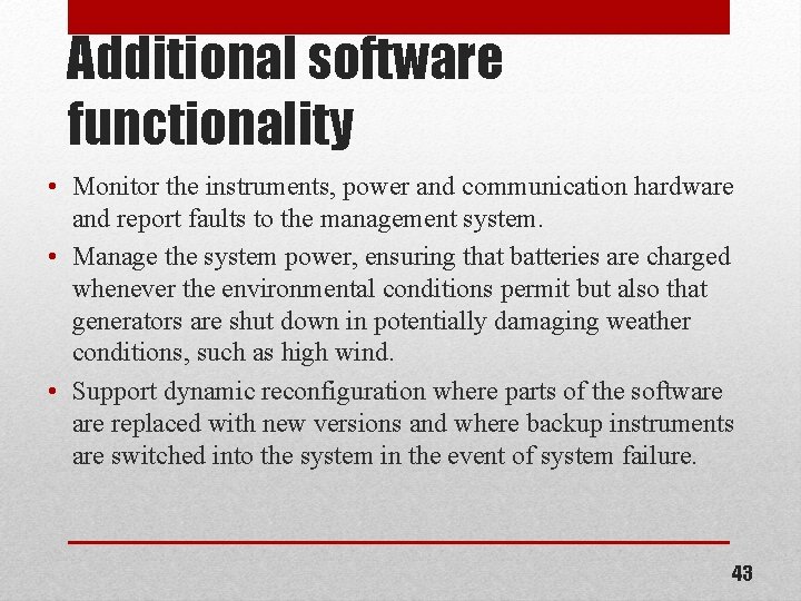Additional software functionality • Monitor the instruments, power and communication hardware and report faults