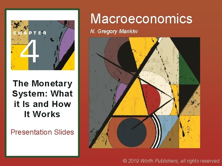 Macroeconomics N. Gregory Mankiw The Monetary System: What it Is and How It Works