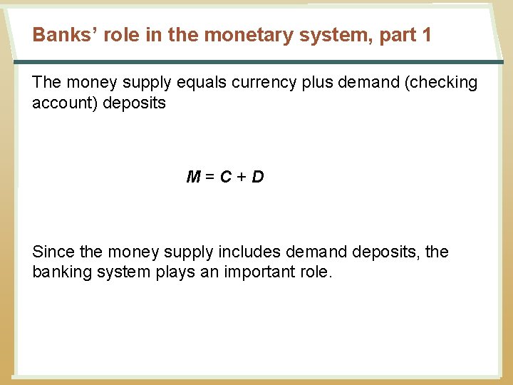 Banks’ role in the monetary system, part 1 The money supply equals currency plus