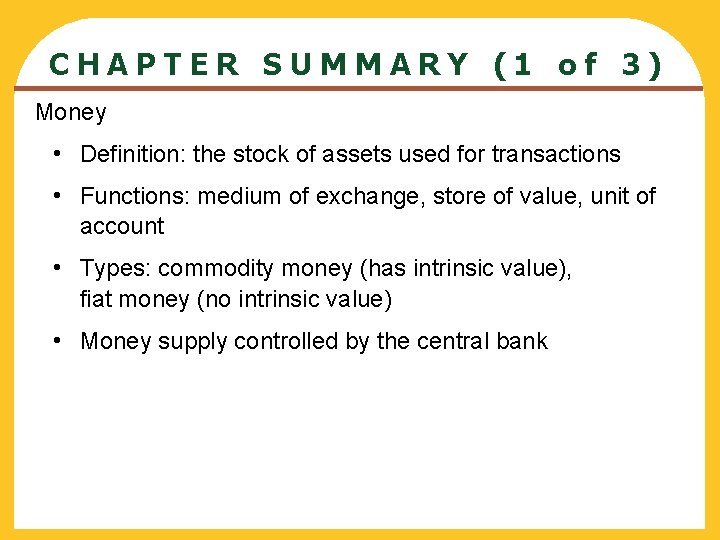 CHAPTER SUMMARY (1 of 3) Money • Definition: the stock of assets used for