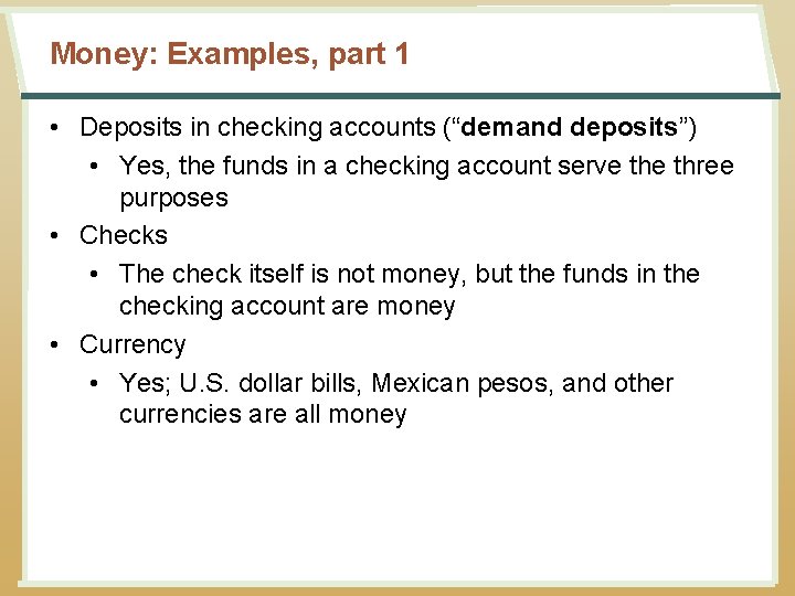 Money: Examples, part 1 • Deposits in checking accounts (“demand deposits”) • Yes, the
