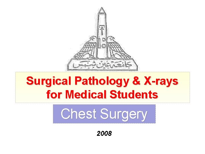 Surgical Pathology & X-rays for Medical Students Chest Surgery 2008 