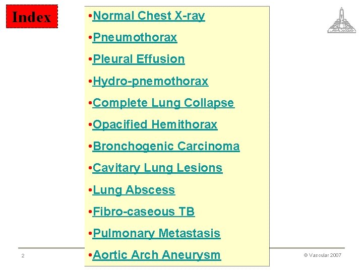 Index • Normal Chest X-ray • Pneumothorax • Pleural Effusion • Hydro-pnemothorax • Complete