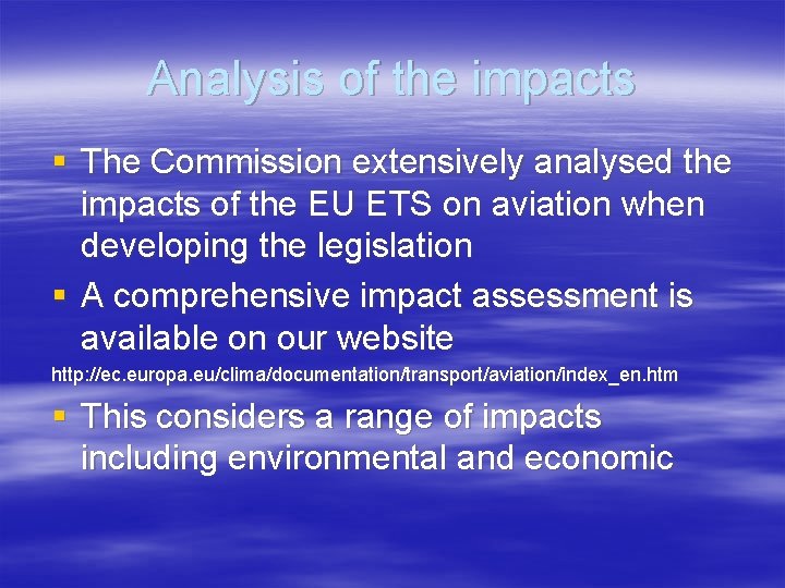 Analysis of the impacts § The Commission extensively analysed the impacts of the EU