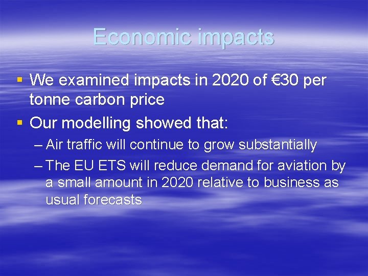 Economic impacts § We examined impacts in 2020 of € 30 per tonne carbon