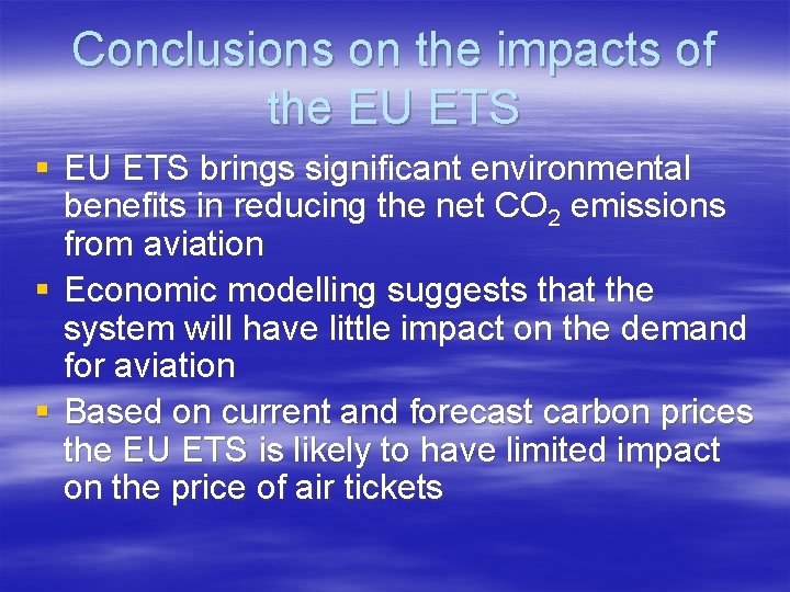 Conclusions on the impacts of the EU ETS § EU ETS brings significant environmental