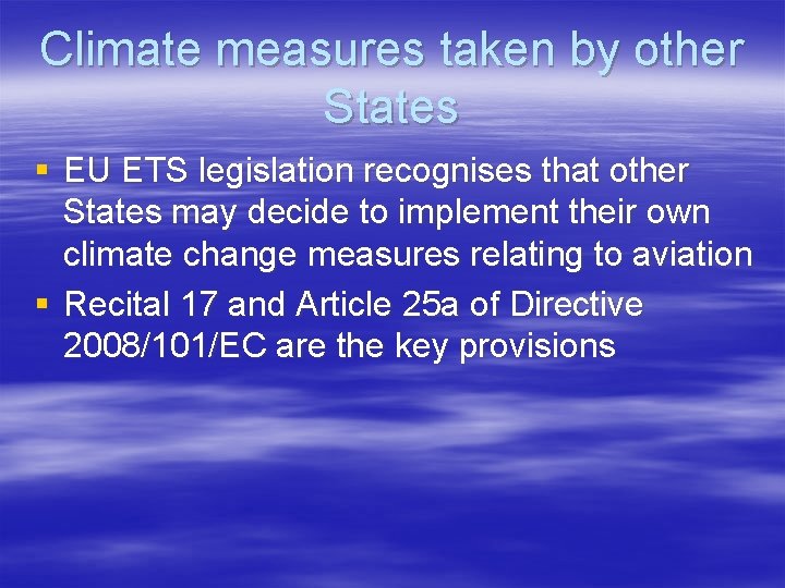 Climate measures taken by other States § EU ETS legislation recognises that other States