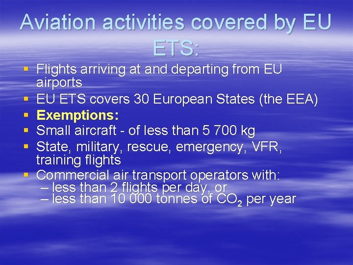 Aviation activities covered by EU ETS: § Flights arriving at and departing from EU