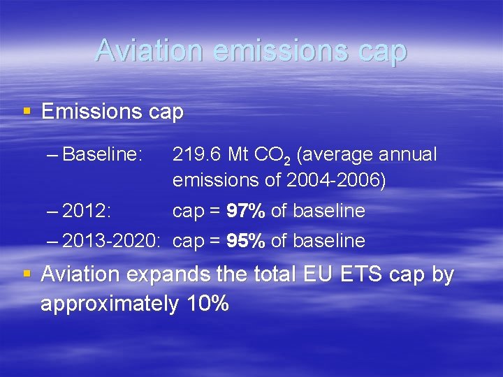 Aviation emissions cap § Emissions cap – Baseline: 219. 6 Mt CO 2 (average