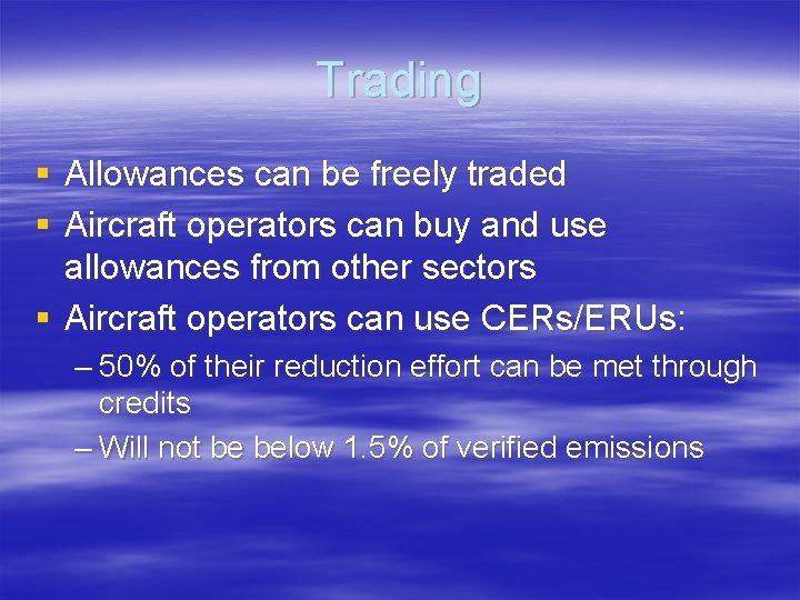 Trading § Allowances can be freely traded § Aircraft operators can buy and use