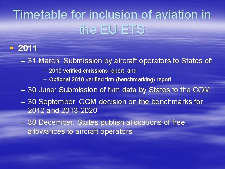 Timetable for inclusion of aviation in the EU ETS § 2011 – 31 March: