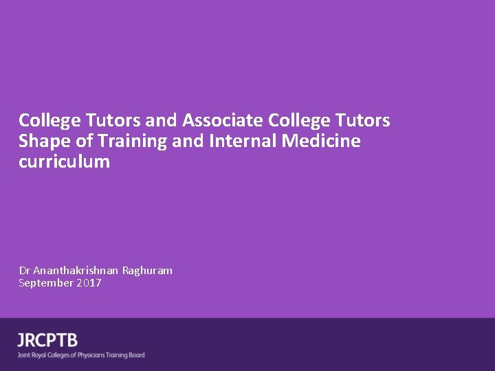 College Tutors and Associate College Tutors Shape of Training and Internal Medicine curriculum Dr