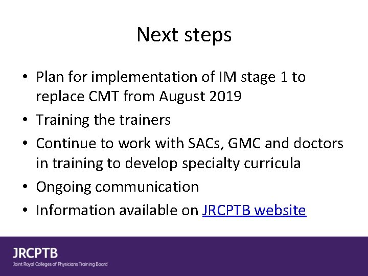 Next steps • Plan for implementation of IM stage 1 to replace CMT from