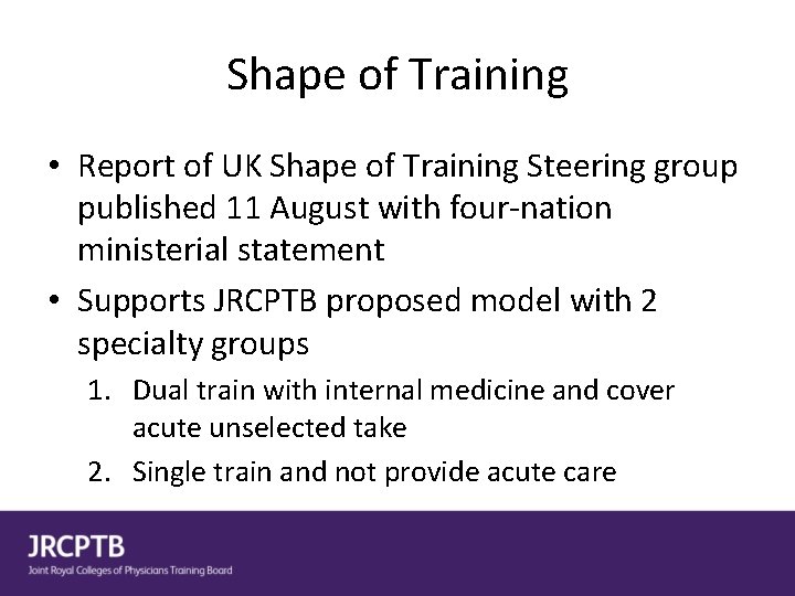 Shape of Training • Report of UK Shape of Training Steering group published 11