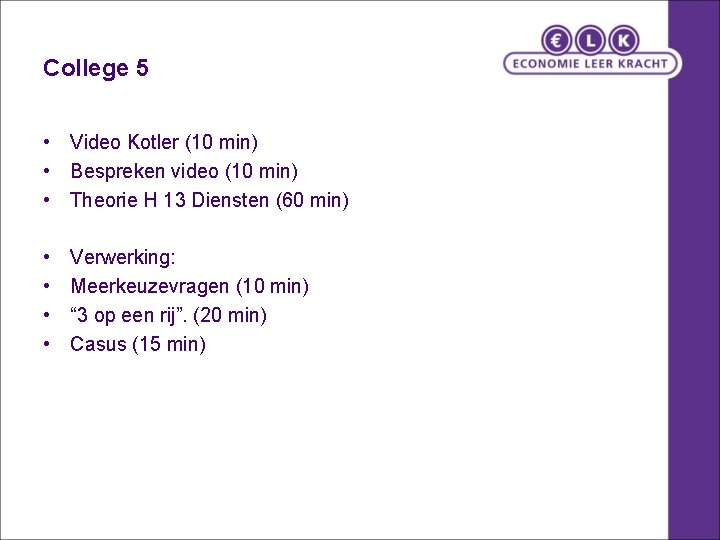 College 5 • Video Kotler (10 min) • Bespreken video (10 min) • Theorie