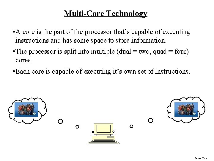 Multi-Core Technology • A core is the part of the processor that’s capable of