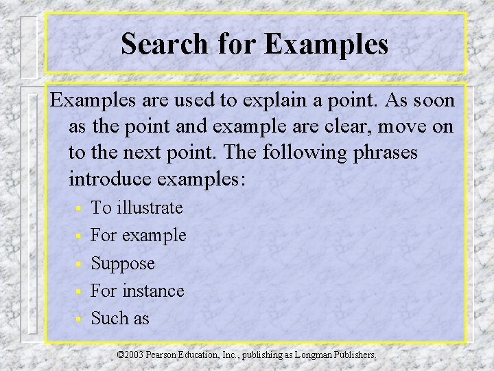 Search for Examples are used to explain a point. As soon as the point