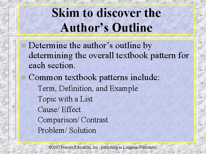Skim to discover the Author’s Outline Determine the author’s outline by determining the overall