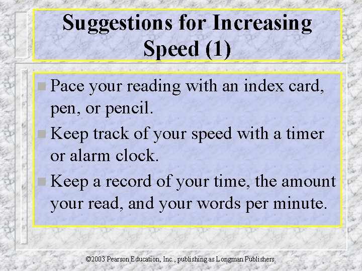 Suggestions for Increasing Speed (1) n Pace your reading with an index card, pen,