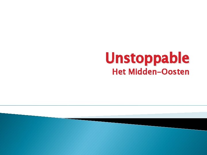 Unstoppable Het Midden-Oosten 