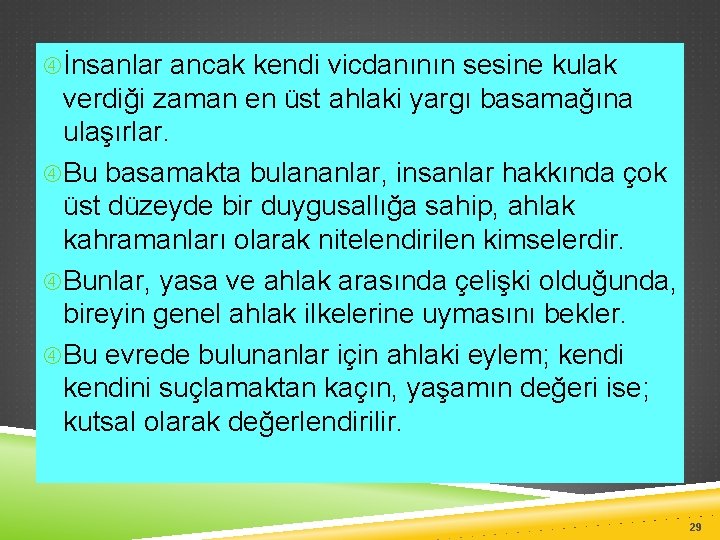  İnsanlar ancak kendi vicdanının sesine kulak verdiği zaman en üst ahlaki yargı basamağına