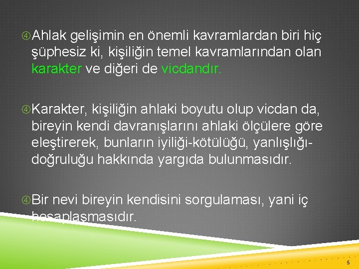  Ahlak gelişimin en önemli kavramlardan biri hiç şüphesiz ki, kişiliğin temel kavramlarından olan