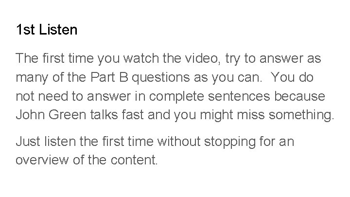 1 st Listen The first time you watch the video, try to answer as