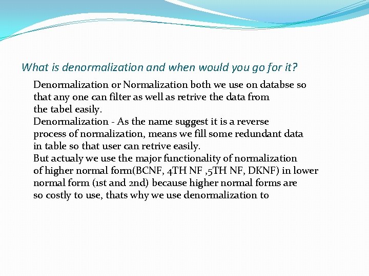 What is denormalization and when would you go for it? Denormalization or Normalization both What is denormalization and when would you go for it? Denormalization or Normalization both