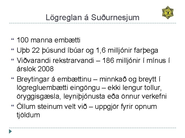 Lögreglan á Suðurnesjum 100 manna embætti Uþb 22 þúsund íbúar og 1, 6 milljónir