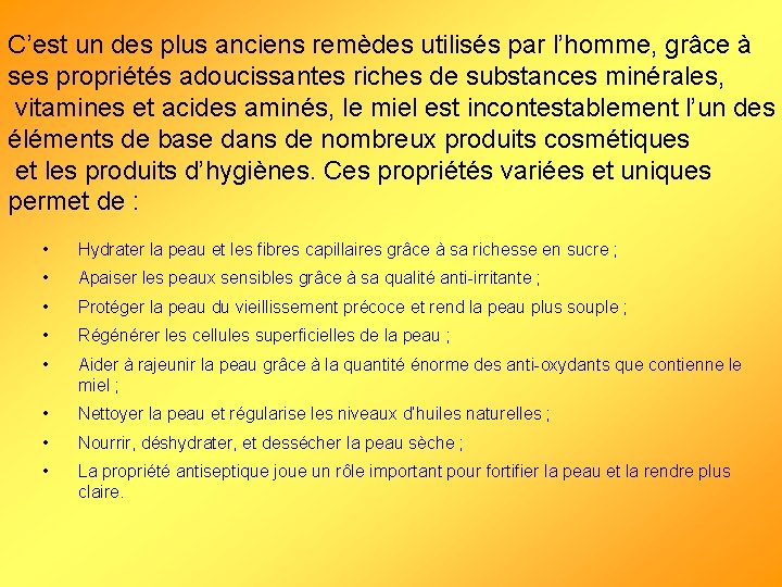 C’est un des plus anciens remèdes utilisés par l’homme, grâce à ses propriétés adoucissantes