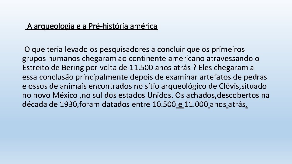 A arqueologia e a Pré-história américa O que teria levado os pesquisadores a concluir