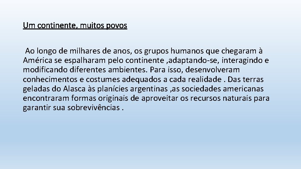 Um continente, muitos povos Ao longo de milhares de anos, os grupos humanos que