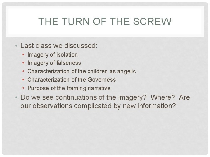 THE TURN OF THE SCREW • Last class we discussed: • • • Imagery