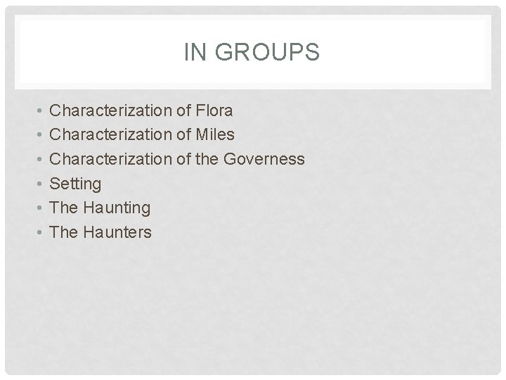 IN GROUPS • • • Characterization of Flora Characterization of Miles Characterization of the