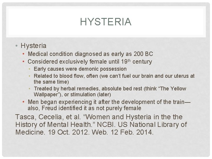 HYSTERIA • Hysteria • Medical condition diagnosed as early as 200 BC • Considered