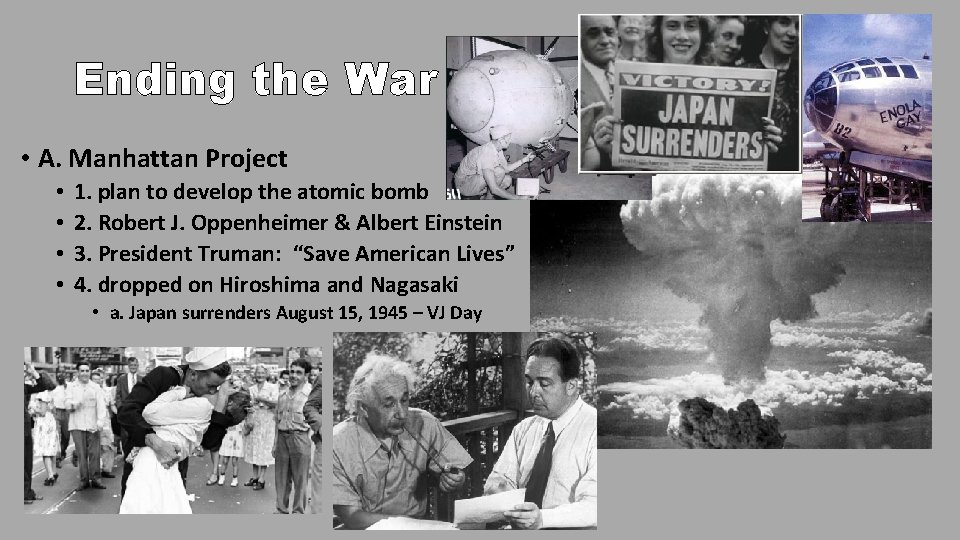 Ending the War • A. Manhattan Project • • 1. plan to develop the