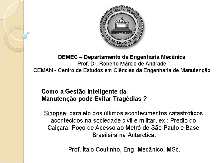 DEMEC – Departamento de Engenharia Mecânica Prof. Dr. Roberto Márcio de Andrade CEMAN -