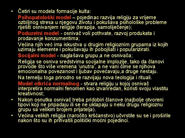  • Četiri su modela formacije kulta: Psihopatološki model – pojedinac razvija religiju za