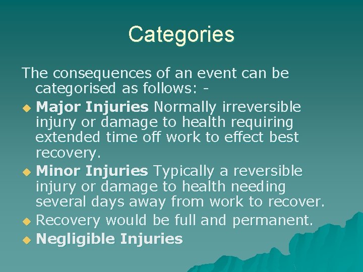 Categories The consequences of an event can be categorised as follows: u Major Injuries Categories The consequences of an event can be categorised as follows: u Major Injuries