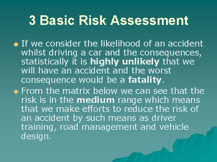 3 Basic Risk Assessment If we consider the likelihood of an accident whilst driving 3 Basic Risk Assessment If we consider the likelihood of an accident whilst driving