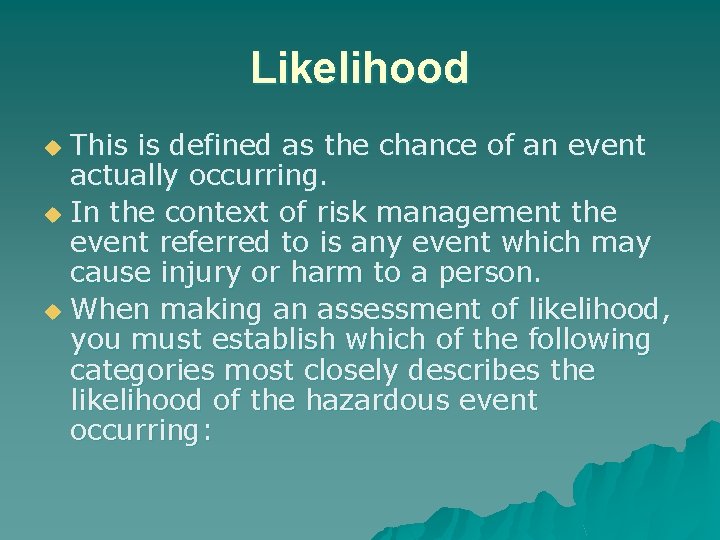 Likelihood This is defined as the chance of an event actually occurring. u In Likelihood This is defined as the chance of an event actually occurring. u In