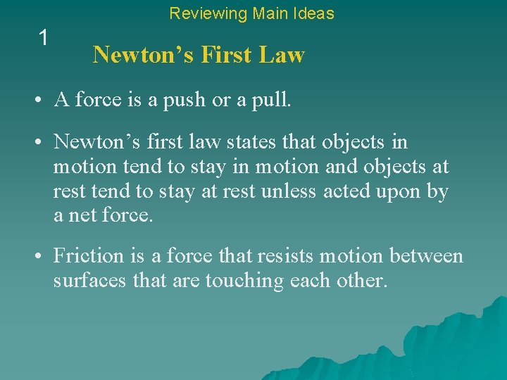 Reviewing Main Ideas 1 Newton’s First Law • A force is a push or