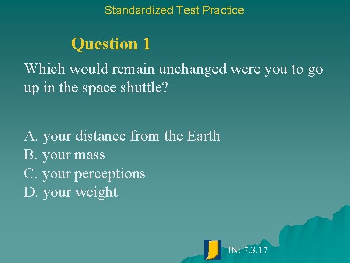 Standardized Test Practice Question 1 Which would remain unchanged were you to go up