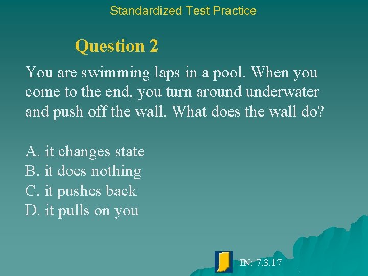 Standardized Test Practice Question 2 You are swimming laps in a pool. When you