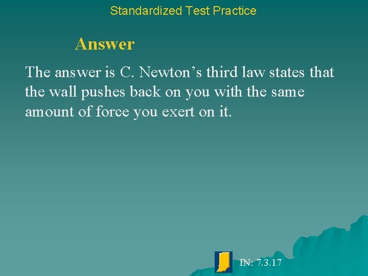 Standardized Test Practice Answer The answer is C. Newton’s third law states that the