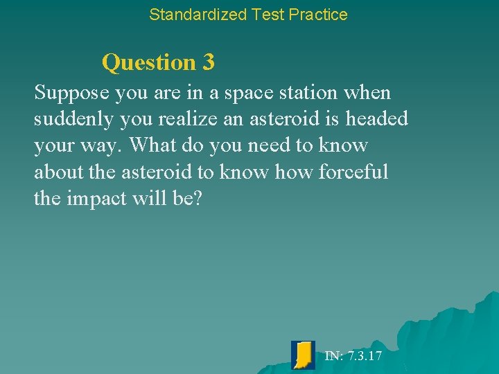 Standardized Test Practice Question 3 Suppose you are in a space station when suddenly