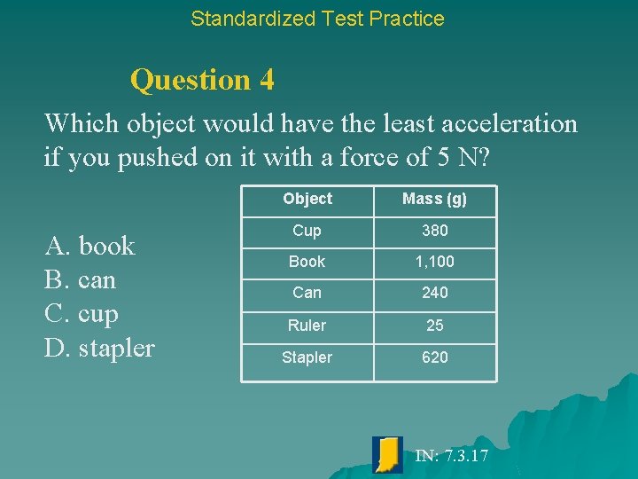 Standardized Test Practice Question 4 Which object would have the least acceleration if you