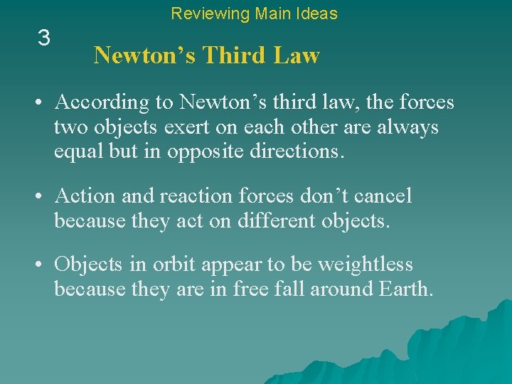 Reviewing Main Ideas 3 Newton’s Third Law • According to Newton’s third law, the