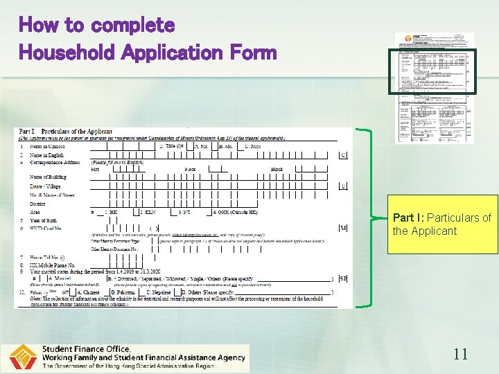 How to complete Household Application Form Part I: Particulars of the Applicant 11 