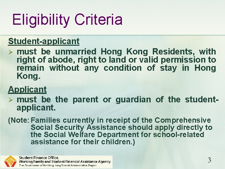 Eligibility Criteria Student-applicant Ø must be unmarried Hong Kong Residents, with right of abode,
